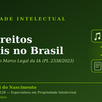 IA e Direitos Autorais: o que muda com o Marco Legal da IA