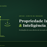 Propriedade Intelectual na Era da Inteligência Artificial: Os Novos Desafios do Direito da Inovação