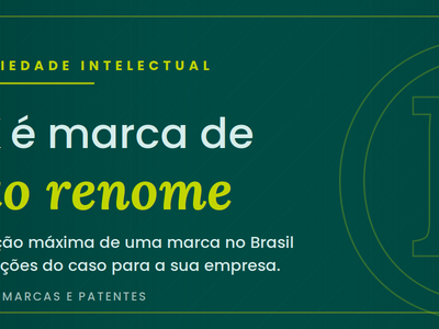  Marca de alto renome: o que é, como obter e o que o caso PIX no INPI ensina sobre a proteção máxima de marcas no Brasil