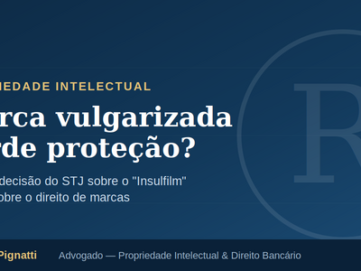 Marca vulgarizada perde proteção? O que a decisão do STJ sobre o 